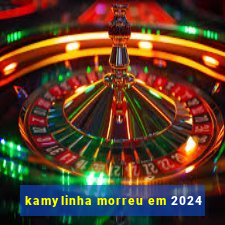 kamylinha morreu em 2024